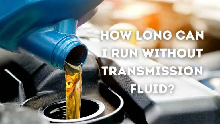 can i run without transmission fluid?