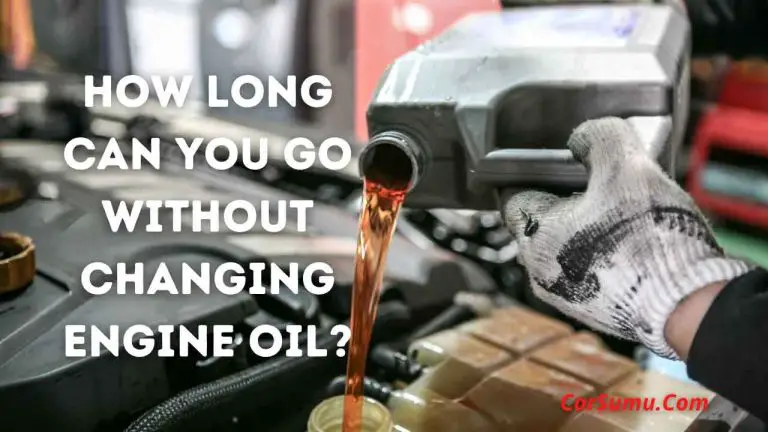 how long can i go without changing engine lubricant