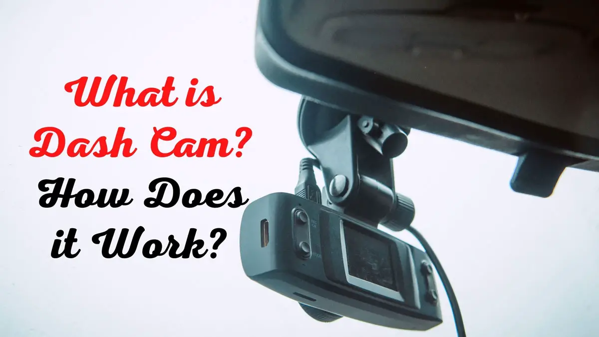 What is Dash Camera? How Does a Dash Camera Work?