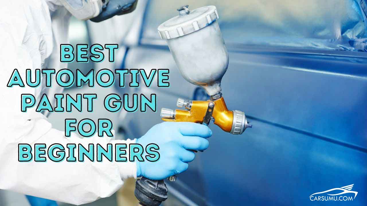 10 Best Automotive Paint Gun For Beginners 2021 • Car Sumu