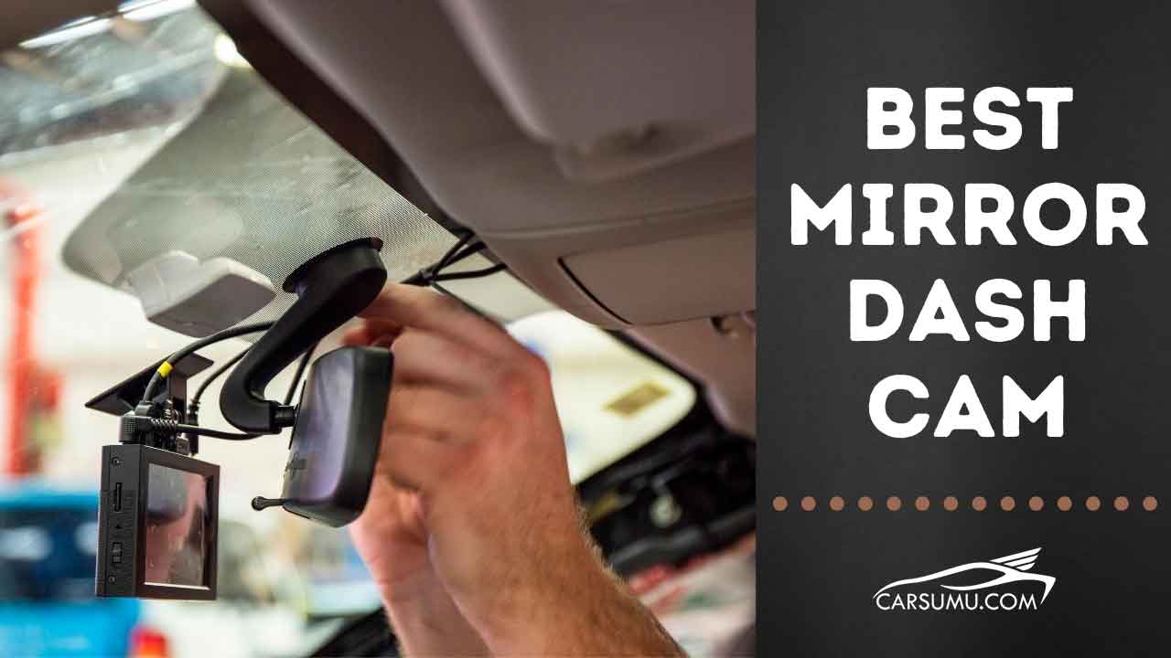 10 Best Rear View Mirror Dash Cam [Reviewed in 2023]