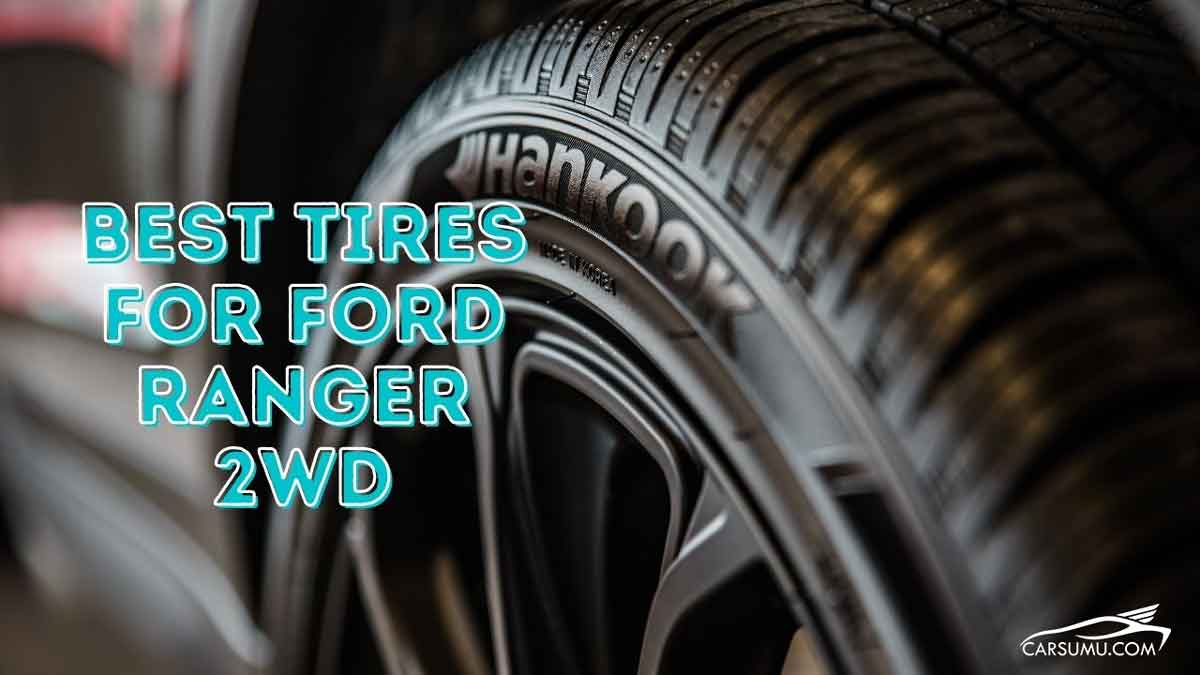 best tire for ford ranger 2 wheel drives