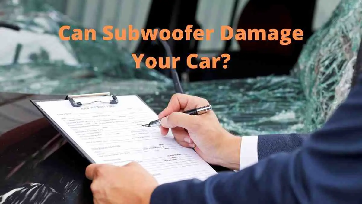 Can Subwoofer Damage Your Car