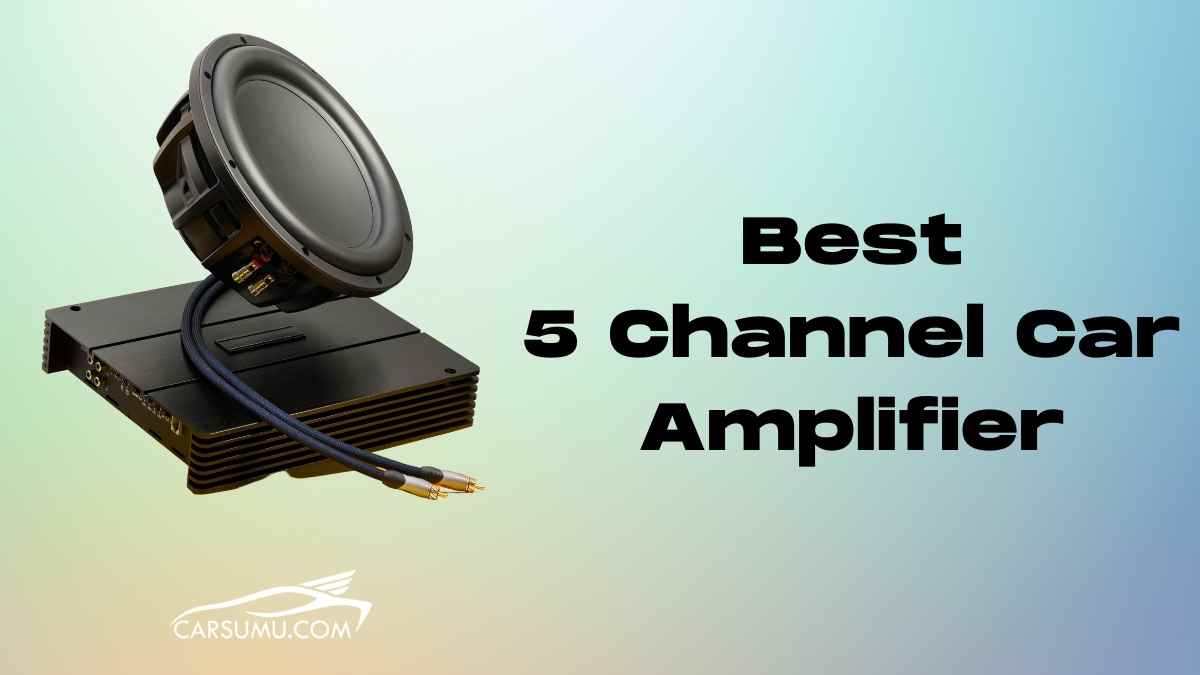 Best 5 channel car amplifier