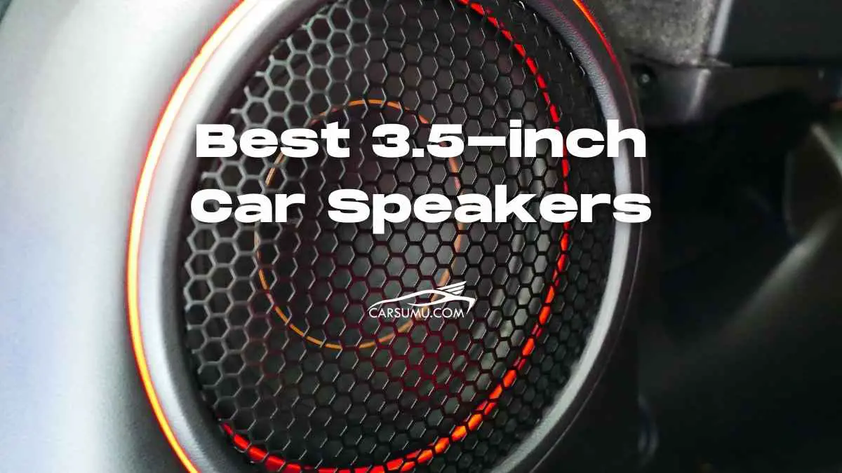 10 Best 3.5-inch Car Speakers [Reviewed in 2022]