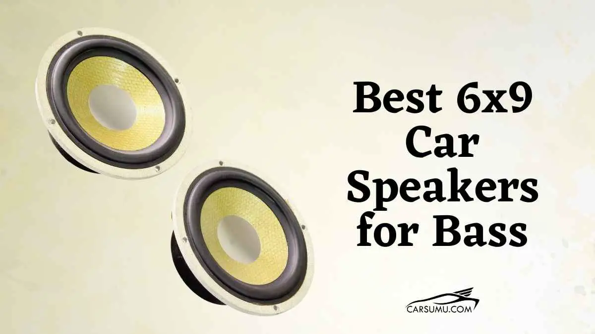 10 Best 6×9 Speakers for Bass [Reviewed in 2023]