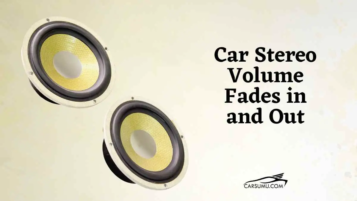 Car Stereo Volume Fades in and Out