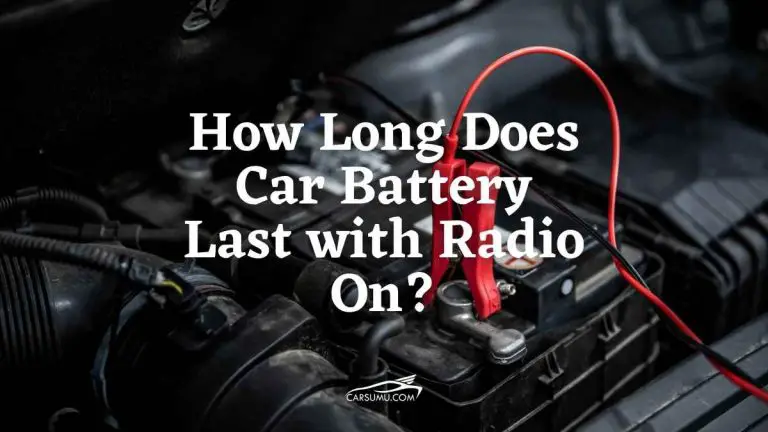 How Long Does Car Battery Last with Radio On