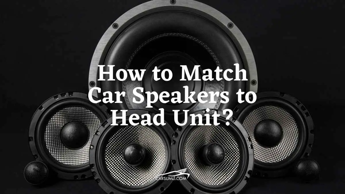 How to Match Car Speakers to Head Unit