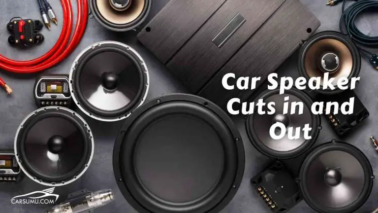 Car Speaker Cuts in and Out