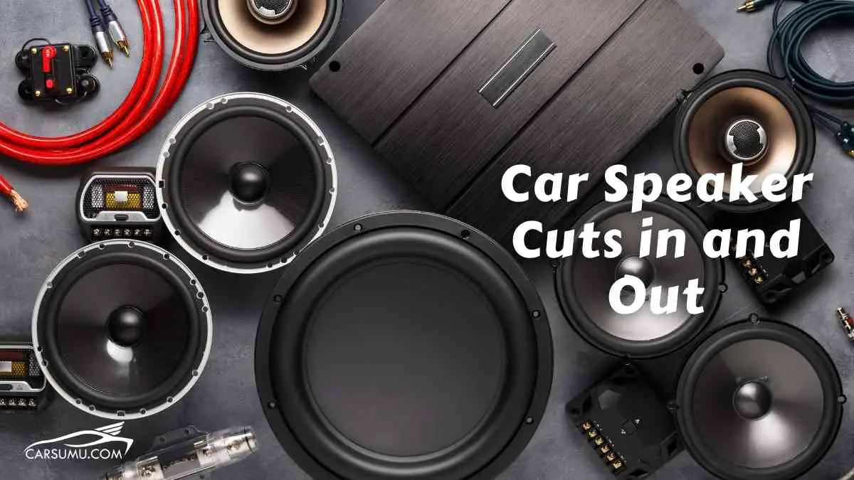 Car Speaker Cuts in and Out