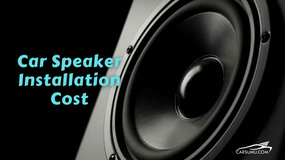 Car Speaker Installation Cost