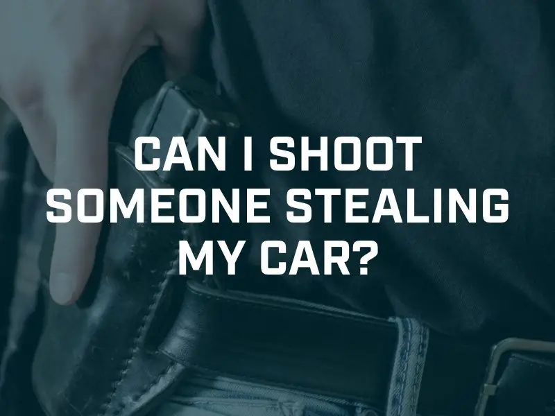 can you shoot someone who is stealing your car
